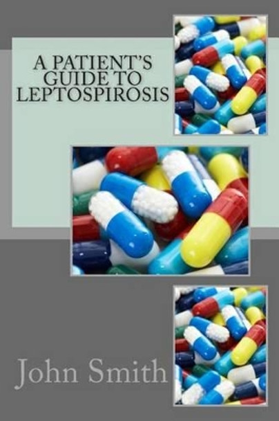 A Patient's Guide to Leptospirosis by M Awad MD 9781466477797