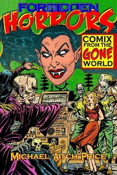 Forbidden Horrors: Comics from the Gone World by George E Turner 9781453787595