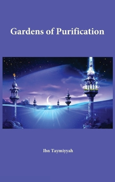 Gardens of Purification by Al-Imam Ibn Taymiyyah 9781643544229