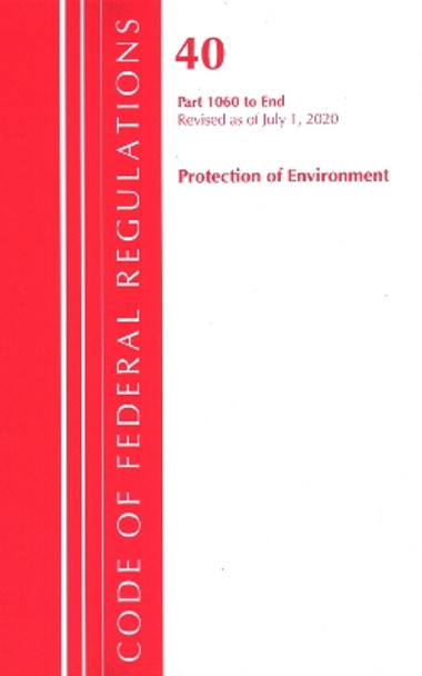 Code of Federal Regulations, Title 40: Parts 1060-End (Protection of Environment) TSCA Toxic Substances 2020 by Office Of The Federal Register (U.S.) 9781641436908