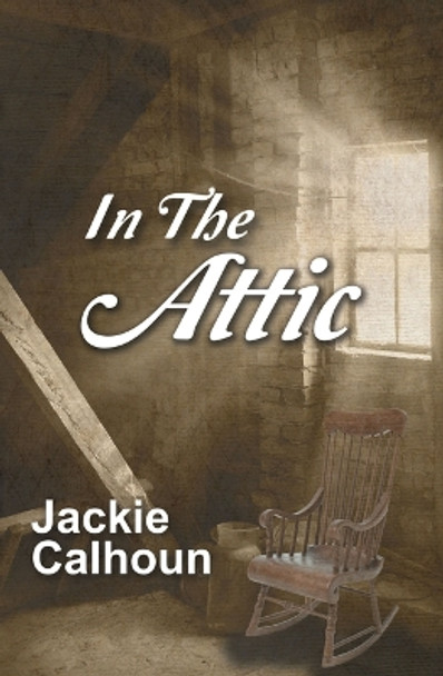 In the Attic by Jackie Calhoun 9781642473582