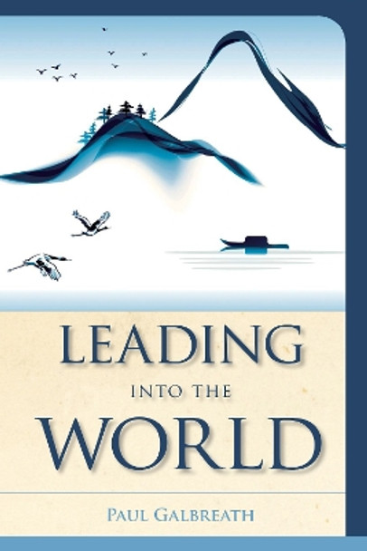 Leading into the World by Paul Galbreath 9781566997607