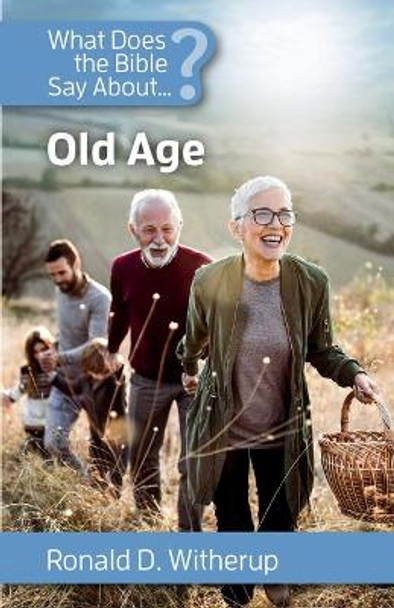 What Does the Bible Say about Old Age? by Ronald Witherup 9781565486959