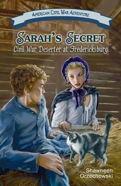 Sarah's Secret: Civil War Deserter at Fredericksburg by Shawneen Orzechowski 9781572494008