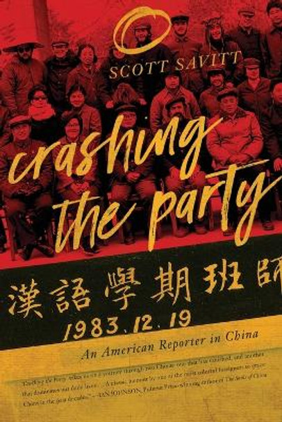 Crashing the Party: An American Reporter in China by Scott Savitt 9781593766528