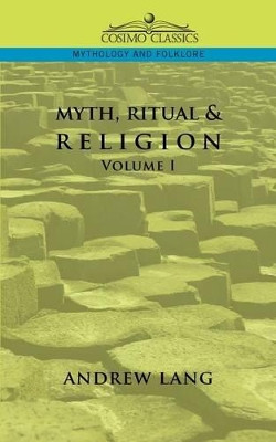 Myth, Ritual & Religion - Volume 1 by Andrew Lang 9781596052048