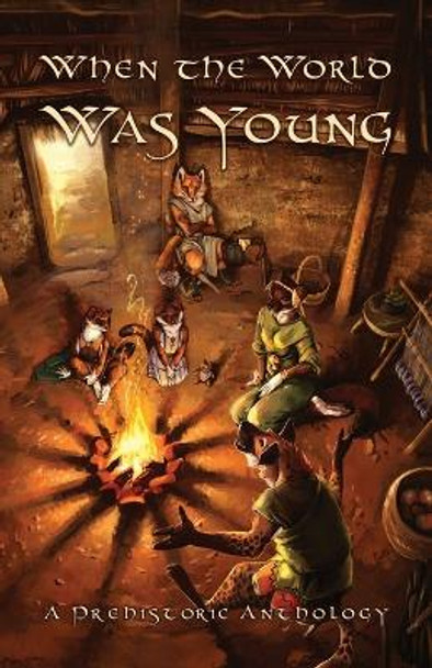 When the World Was Young: A Prehistoric Anthology by The Furry Historical Fiction Society 9781948743334