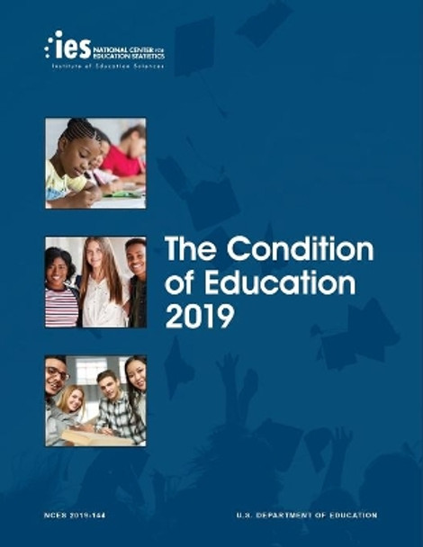 The Condition of Education 2019 by Nces 9781598049398