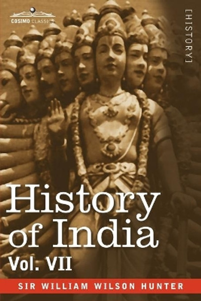 History of India, in Nine Volumes: Vol. VII - From the First European Settlements to the Founding of the English East India Company by William Wilson Hunter 9781605205021