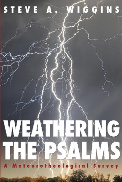 Weathering the Psalms by Steve A Wiggins 9781625647771