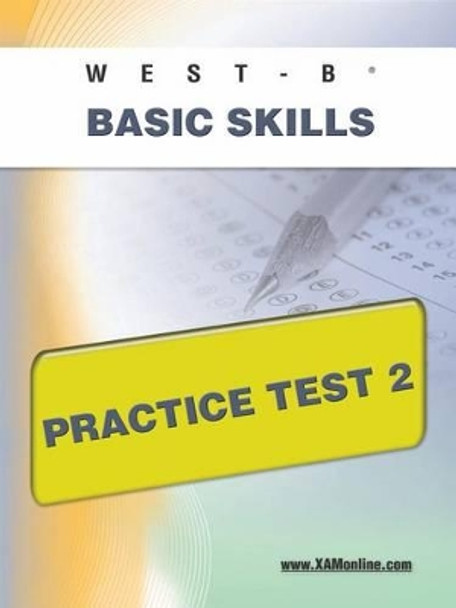 West-E Basic Skills Practice Test 2 by Sharon A Wynne 9781607872962