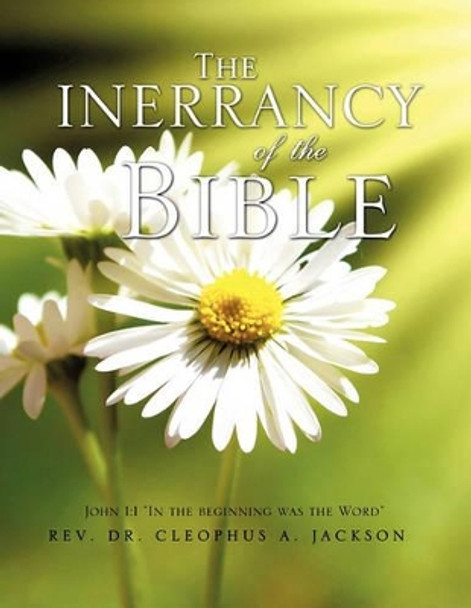 The Inerrancy of the Bible by Rev Dr Cleophus a Jackson 9781609579234