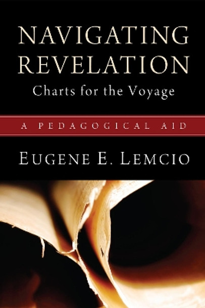 Navigating Revelation: Charts for the Voyage: A Pedagogical Aid by Eugene E Lemcio 9781610977029