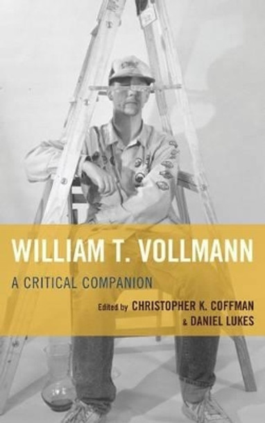 William T. Vollmann: A Critical Companion by Christopher K. Coffman 9781611495102