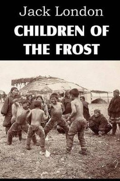 Children of the Frost by Jack London 9781612034751