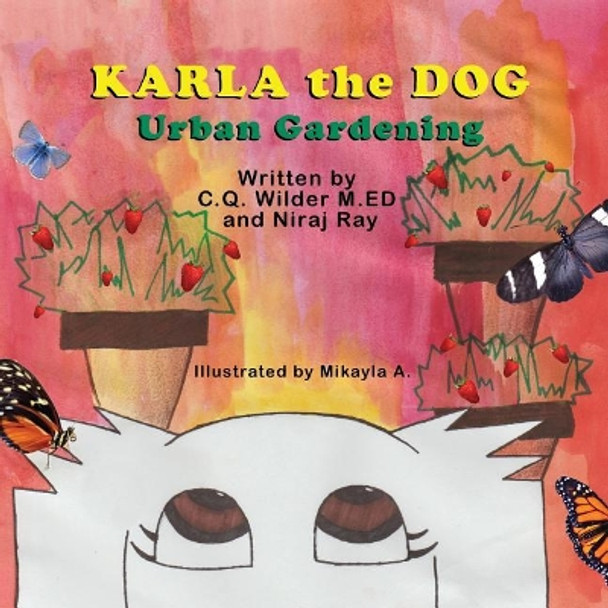 Karla the Dog: Urban Gardening by C Q Wilder M Ed 9781612253947