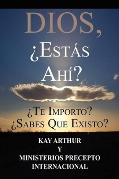 Dios, Est S Ah / God, Are You There? Do You Care? Do You Know about Me? by Kay Arthur 9781621190240