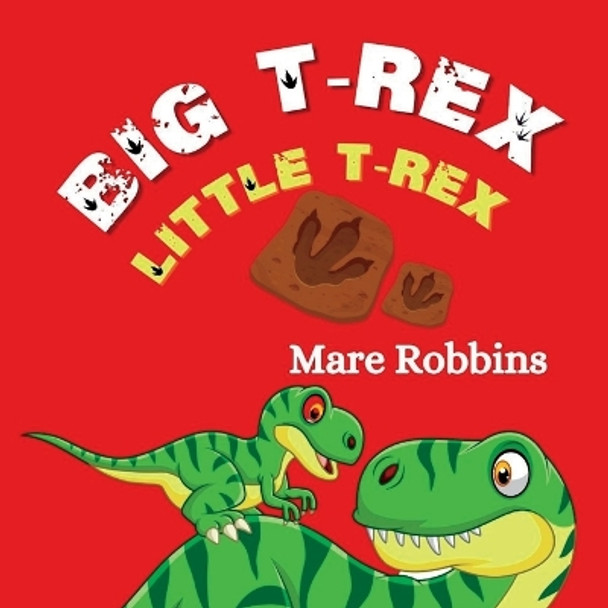 Big T-Rex. Little T-Rex by Mare Robbins 9781635897807