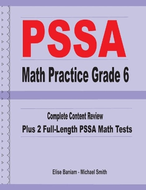 PSSA Math Practice Grade 6: Complete Content Review Plus 2 Full-length PSSA Math Tests by Michael Smith 9781636200286