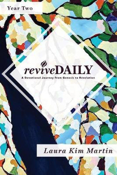 Revivedaily (Year 2): A Devotional Journey from Genesis to Revelation by Laura Kim Martin 9781632040923