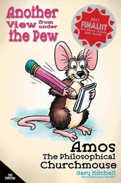 Amos the Philosophical Churchmouse: Another View from Under the Pew by Gary Mitchell 9781632325402