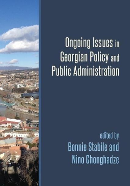 Ongoing Issues in Georgian Policy and Public Administration by Nino Ghonghadze 9781633915572