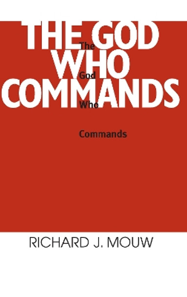 God Who Commands, The by Richard J. Mouw 9780268010218