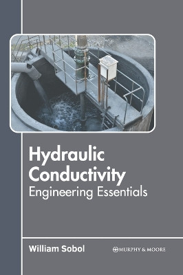 Hydraulic Conductivity: Engineering Essentials by William Sobol 9781639877003