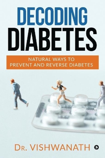 Decoding Diabetes: Natural Ways to Prevent and Reverse Diabetes by Dr Vishwanath 9781645466383