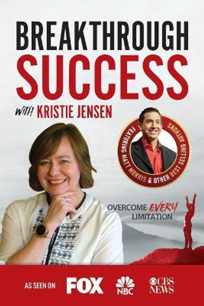 Breakthrough Success with Kristie Jensen by Kristie Jensen 9781970073980