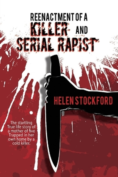 Reenactment of a Killer and Serial Rapist by Helen Stockford 9781638124856