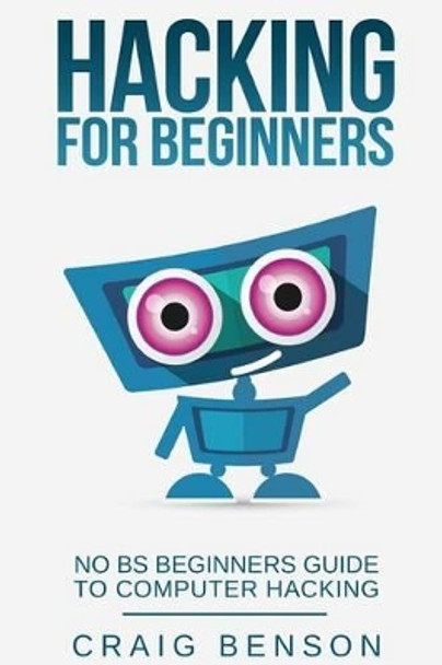 Hacking for Beginners by Craig Benson 9781539871200