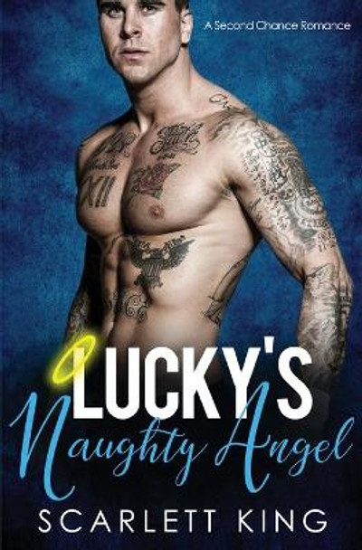 Lucky's Naughty Angel: A Second Chance Romance by Scarlett King 9781648080272