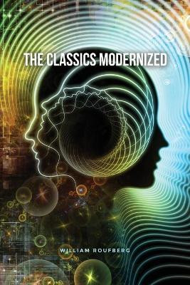 The Classics Modernized by William Roufberg 9781649133946