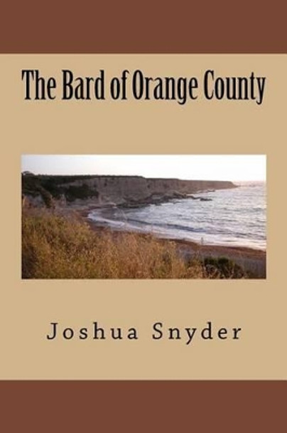 The Bard of Orange County by Joshua Snyder 9781539714699