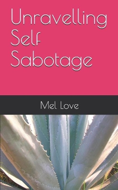 Unravelling Self Sabotage by Mel Love 9781651474303