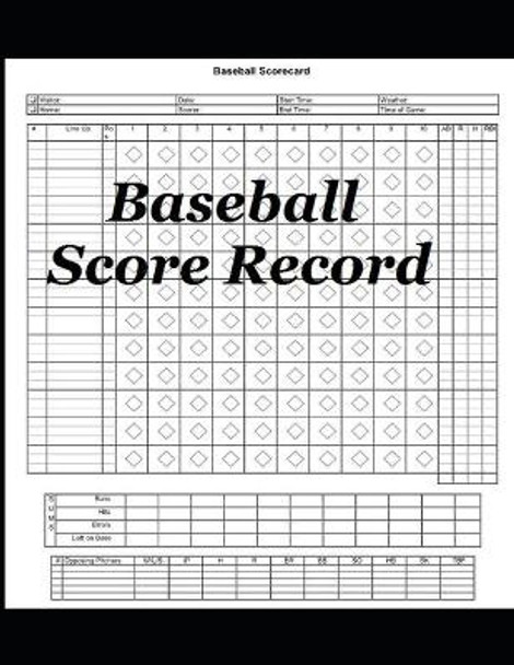 Baseball Score Record: The best Record Keeping Book for Baseball Teams At Any Extent by Joseph Okeniyi 9781652686453