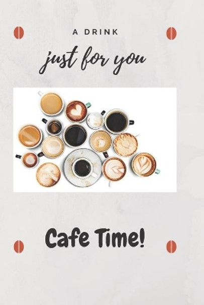 A Drink Just for You: Cafe Time! by Happy Moments 9781654133627