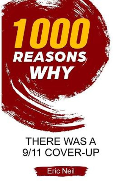 1000 Reasons why There was a 9/11 Cover-Up by Eric Neil 9781654479343