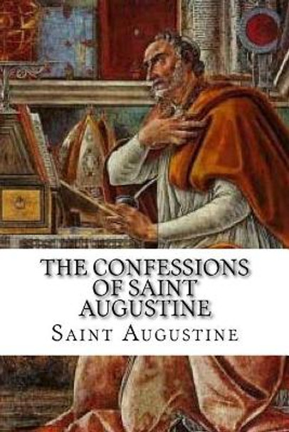 The Confessions of Saint Augustine by Saint Augustine 9781546556725