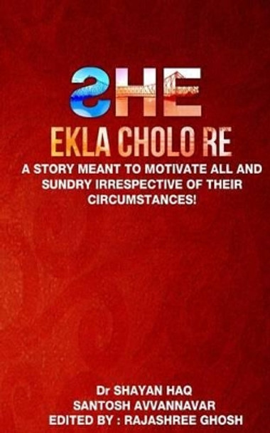 She: Ekla Cholo Re by Shayan Haq 9781517762162