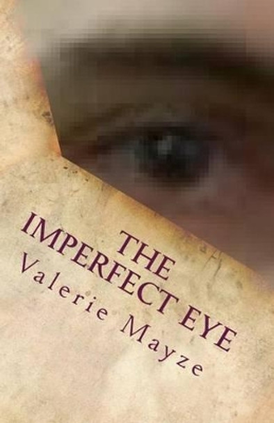 The Imperfect Eye by Valerie Mayze 9781505815337