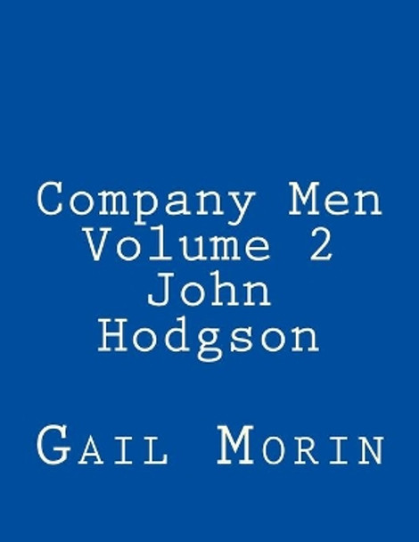 Company Men - Volume 2 - John Hodgson by Gail Morin 9781547078844