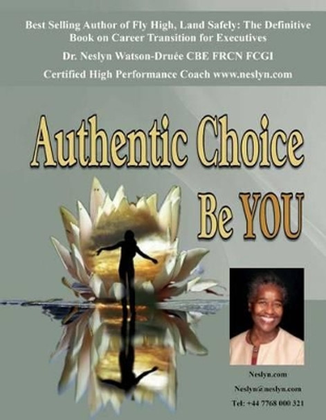 Authentic Choice: Be You by Neslyn Watson-Druee Cbe Fr 9781508422112