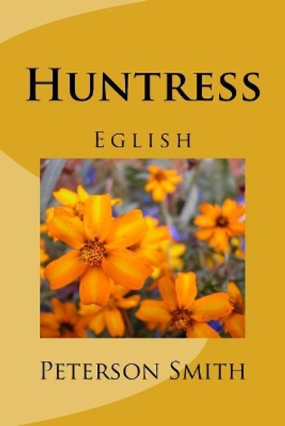 Huntress by Peterson Smith 9781547249664