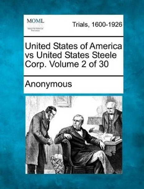 United States of America Vs United States Steele Corp. Volume 2 of 30 by Anonymous 9781275104341
