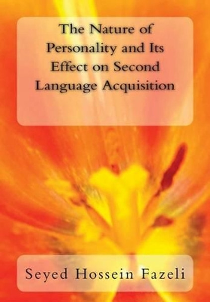 The Nature of Personality and Its Effect on Second Language Acquisition by Seyed Hossein Fazeli 9781481121712