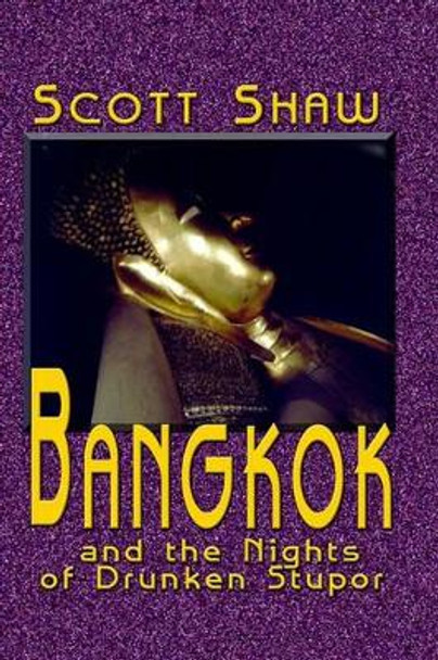 Bangkok and the Nights of Drunken Stupor by Scott Shaw 9781877792069