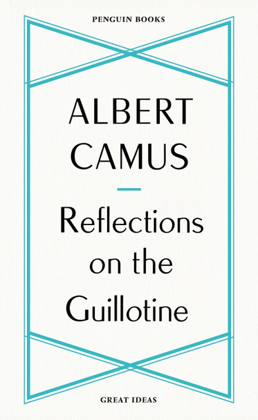 Reflections on the Guillotine by Albert Camus