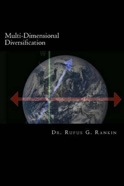 Multi-Dimensional Diversification: Improving Portfolio Selection Using Principal Component Analysis by Rufus G Rankin 9781533178503